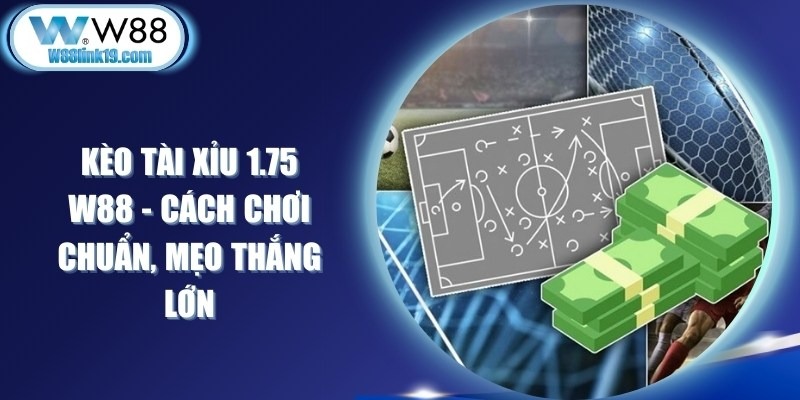 W88 Over/Under 1.75 Bet – How to Play Correctly, Tips for Big Wins